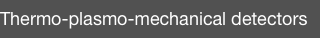 Thermo-plasmo-mechanical detectors